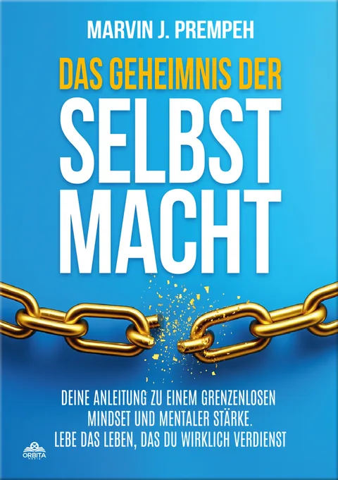 Buchcover: Das Geheimnis der Selbstmacht - Deine Anleitung zu einem grenzenlosen Mindset und mentaler Stärke